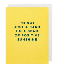 I’m not just a card, I’m a beam of positive sunshine! ☀️