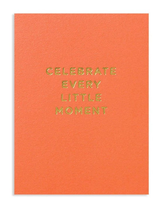 Celebrate every little moment